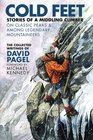 Cold Feet Stories of a Middling Climber On Classic Peaks  Among Legendary Mountaineers