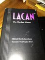 Lacan The Absolute Master
