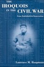 The Iroquois in the Civil War From Battlefield to Reservation