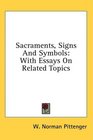 Sacraments Signs And Symbols With Essays On Related Topics