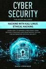 Cyber Security This Book Includes Hacking with Kali Linux Ethical Hacking Learn How to Manage Cyber Risks Using Defense Strategies and Penetration Testing for Information Systems Security
