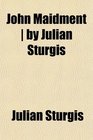 John Maidment  by Julian Sturgis