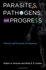 Parasites Pathogens and Progress Diseases and Economic Development