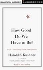 How Good Do We Have to Be? : A New Understanding of Guilt and Forgivenee (Abridged Edition)