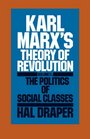 Karl Marx's Theory of Revolution Vol 2 The Politics of Social Classes