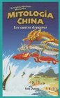Mitologia China / Chinese Mythology Los Cuatro Dragones / the Four Dragons