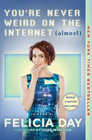 You\'re Never Weird on the Internet (Almost): A Memoir