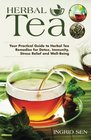 Herbal Tea: Your Practical Guide to Herbal Tea Remedies for Detox, Immunity, Stress Relief and Well-Being