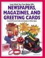 Look What You Can Make With Newspapers Magazines and Greeting Cards