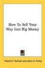 How To Sell Your Way Into Big Money