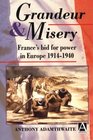 Grandeur and Misery France's Bid for Power in Europe 19141940