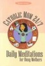 Catholic Mom 247 Daily Meditations for Busy Mothers