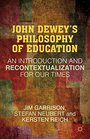John Dewey's Philosophy of Education An Introduction and Recontextualization for Our Times