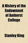 A History of the Endowment of Amherst College