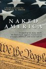 Naked America Stripped of Its Many Myths The Bare Truth Suggests Revolutionary Economic Political and Social Reforms