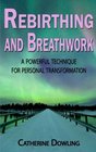 Rebirthing and Breathwork A Powerful Technique for Personal Transformation