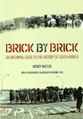 Brick by Brick An Informal Guide to the History of South Africa