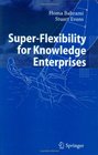 SuperFlexibility for Knowledge Enterprises