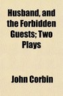 Husband and the Forbidden Guests Two Plays