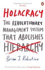 Holacracy The Revolutionary Management System that Abolishes Hierarchy