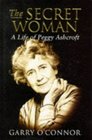 The Secret Woman A Life of Peggy Ashcroft