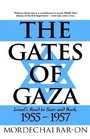 The Gates of Gaza  Israel's Road to Suez and Back 19551957