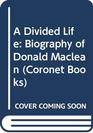 A Divided Life Biography of Donald Maclean