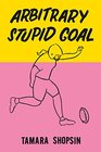 Arbitrary Stupid Goal