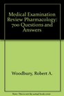 Medical Examination Review Pharmacology 700 Questions and Answers