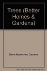 Better Homes and Gardens: Trees : The Gardener's Collection (Better Homes and Gardens the Gardener's Collection)