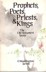 Prophets poets priests and kings the Old Testament story