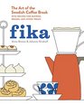 Fika: The Art of The Swedish Coffee Break, with Recipes for Pastries, Breads, and Other Treats