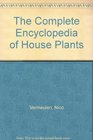 The Complete Encyclopedia of House Plants