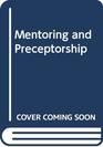 Mentoring and Preceptorship A Guide to Support Roles in Clinical Practice