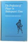 The Profession of Player in Shakespeare's Time 15901642