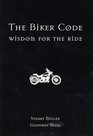 The Biker Code Wisdom for the Ride