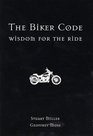 The Biker Code: Wisdom for the Ride