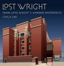 Lost Wright Frank Lloyd Wright's Vanished Masterpieces