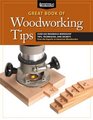 The Great Book of Woodworking Tips Over 650 Ingenious Workshop Tips Techniques and Secrets from the Experts at American Woodworker