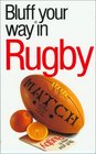 The Bluffer's Guide to Rugby Bluff Your Way in Rugby