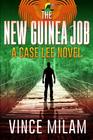 The New Guinea Job A Case Lee Novel