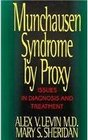Munchausen Syndrome by Proxy Issues in Diagnosis and Treatment