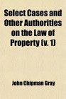 Select Cases and Other Authorities on the Law of Property