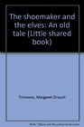 The Shoemaker and the Elves  An Old Tale