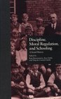 Discipline Moral Regulation and Schooling A Social History
