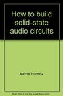 How to build solidstate audio circuits