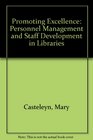 Promoting Excellence Personnel Management and Staff Development in Libraries