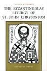 Byzantine Slav Liturgy of St John Chrysostom Its Origin and Evolution