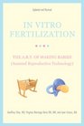In Vitro Fertilization The ART of Making Babies