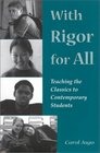 With Rigor for All Teaching the Classics to Contemporary Students